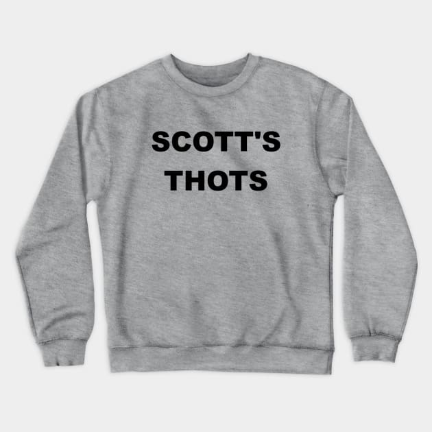 Scott's Thots Crewneck Sweatshirt by ZEDesigns